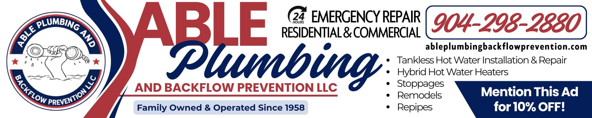 Able Plumbing & Backflow Prevention — 24-hour emergency repair, residential & commercial. Tankless and hybrid hot water, stoppages, remodels, repipes. Mention this ad for 10% off. Call 904-298-2880.